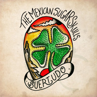 The Mexican Sugar Skulls - Suertudo (Explicit)