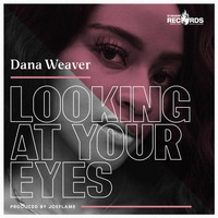 Dana Weaver - Looking at Your Eyes