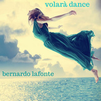 Bernardo Lafonte - Volarà Dance