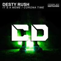 Desty Rush - It´s A Meme / Corona Time