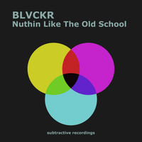 Blvckr - Nuthin Like The Old School