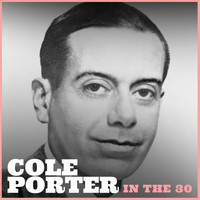 Cole Porter - Cole Porter in the 1930S