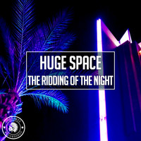 Huge Space - The Ridding Of The Night