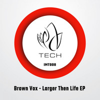 Brown Vox - Larger Then Life EP