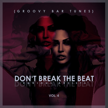 Various Artists - Don't Break The Beat, (Groovy Bar Tunes) Vol. 4