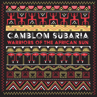 Camblom Subaria - Warriors of the African Sun