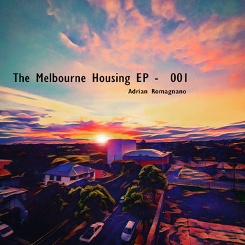 Adrian Romagnano - The Melbourne Housing EP -  001
