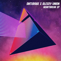 Anturage, Alexey Union - Heartbreak Ep