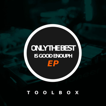 Toolbox - Only The Best Is Good Enough EP