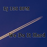 DJ 156 BPM - We Do It Hard