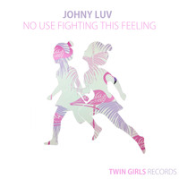 Johny Luv - No Use Fighting This Feeling