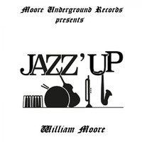 William Moore - JAZZ'UP (Ode To Jeff)