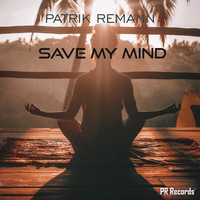 Patrik Remann - Save My Mind