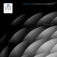 f5point6 - KaleidoSound: Time, Space & Frequencies Vol. 2