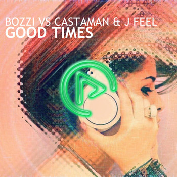 Bozzi Vs Castaman & J Feel - Good Times