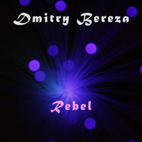 Dmitry Bereza - Rebel