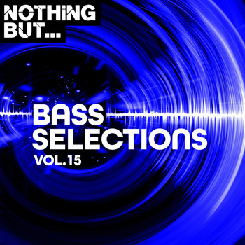 Various Artists - Nothing But... Bass Selections, Vol. 15 (Explicit)