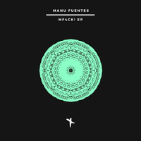 Manu Fuentes - MF4CK! EP