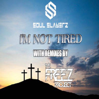 Soul Slayerz - I'm Not Tired (Remixes)