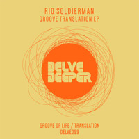 Rio Soldierman - Groove Translation EP