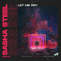 Sasha Steel - Let Me Dry