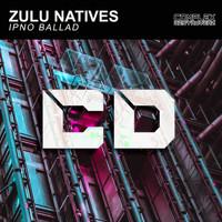 Zulu Natives - Ipno Ballad