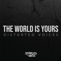 Distorted Voices - The World Is Yours (Explicit)