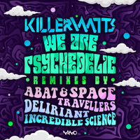 Killerwatts - We Are Psychedelic Remixes