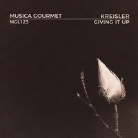 Kreisler - Giving It Up