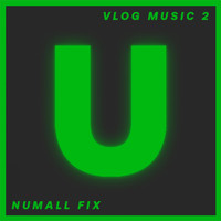 Numall Fix - Vlog Music 2