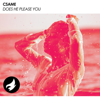 Csame - Does He Please You