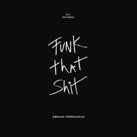 Enrico Ferraiuolo - Funk That Shit (Explicit)