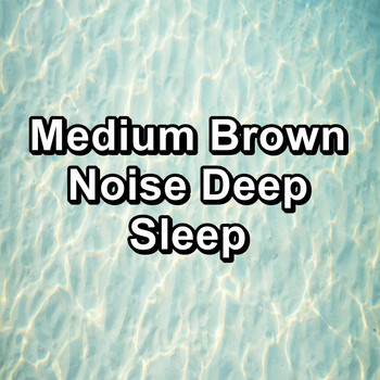 White Noise - Medium Brown Noise Deep Sleep