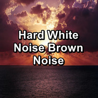 White Noise Pink Noise Brown Noise - Hard White Noise Brown Noise