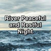 Waves - River Peaceful and Restful Night