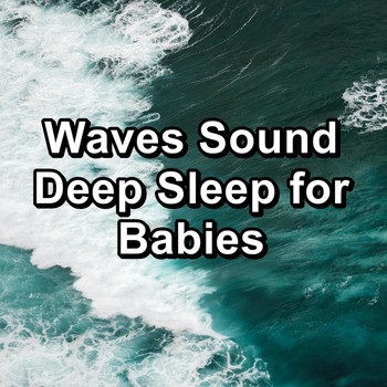 Nature - Waves Sound Deep Sleep for Babies