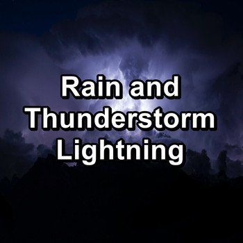 Relaxing Rain Sounds - Rain and Thunderstorm Lightning
