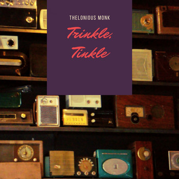 Thelonious Monk - Trinkle, Tinkle