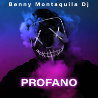 Benny Montaquila DJ - Profano