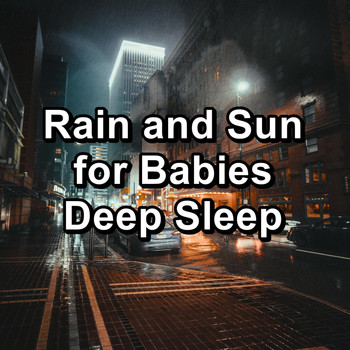Sleep - Rain and Sun for Babies Deep Sleep