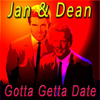 Jan & Dean - Gotta Getta Date