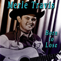 Merle Travis - Born to Lose