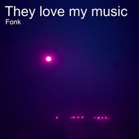 Fonk - They Love My Music