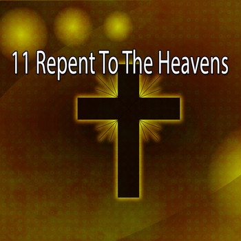 Traditional - 11 Repent to the Heavens (Explicit)