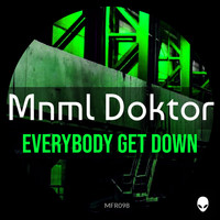 Mnml Doktor - Everybody Get Down