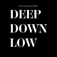DJ JUSTE MATHIEU / - Deep Down Low
