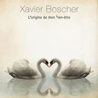 Xavier Boscher - L'origine de mon bien-être