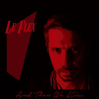 Le Flex - And Then We Kiss