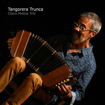 Chino Molina - Tangorera Trunca