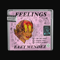 EAZY MENDEZ - Feelings (Explicit)